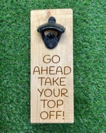 Go ahead..take your top off - Wooden Bottle Opener 1 Go ahead..take your top off - Wooden Bottle Opener