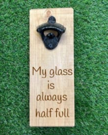 My glass is always half full - Wooden Bottle Opener 1 My glass is always half full - Wooden Bottle Opener