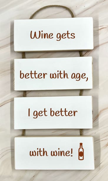 Wine gets better with age.... - Cascading Wooden Sign 6 Wine gets better with age.... - Cascading Wooden Sign - Image 6