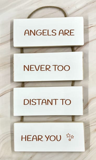 Angels are never too distant to hear you - Cascading Wooden Sign 6 Angels are never too distant to hear you - Cascading Wooden Sign - Image 6