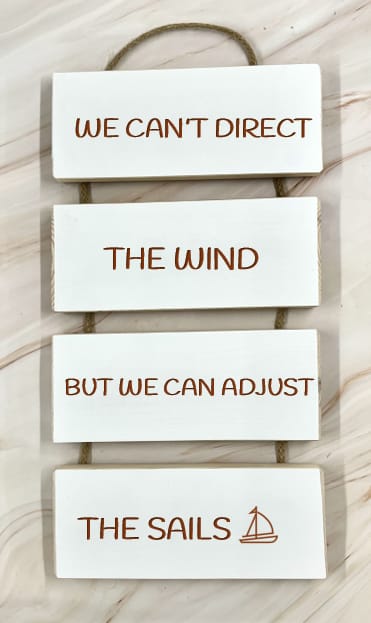 We can't direct the wind but we can direct the sails - Cascading Wooden Sign 7 We can't direct the wind but we can direct the sails - Cascading Wooden Sign - Image 7