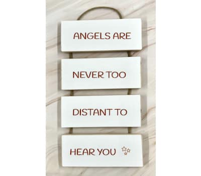 Angels are never too distant to hear you - Cascading Wooden Sign 1 Angels are never too distant to hear you - Cascading Wooden Sign