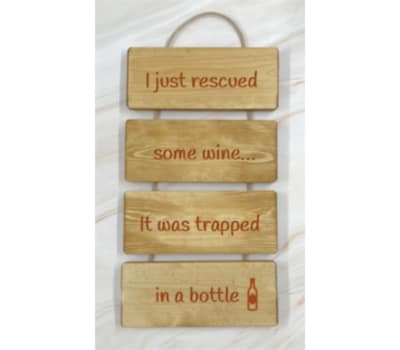 I Just Rescued Some Wine…It Was Trapped In A Bottle – Cascading Wooden Sign