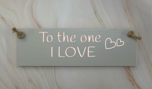 To the one I Love - 30cm Rustic Wooden Sign 5 To the one I Love - 30cm Rustic Wooden Sign - Image 5