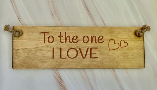 To the one I Love - 30cm Rustic Wooden Sign 8 To the one I Love - 30cm Rustic Wooden Sign - Image 8