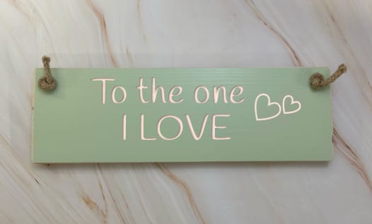 To the one I Love - 30cm Rustic Wooden Sign 4 To the one I Love - 30cm Rustic Wooden Sign - Image 4