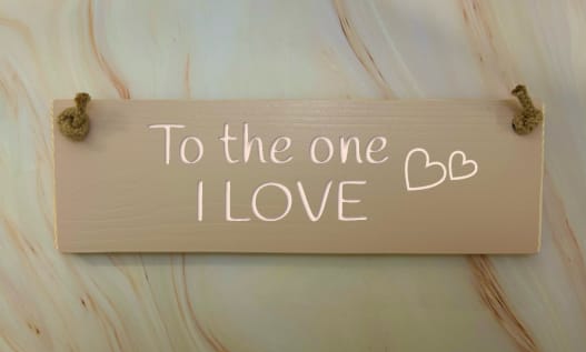 To the one I Love - 30cm Rustic Wooden Sign 7 To the one I Love - 30cm Rustic Wooden Sign - Image 7