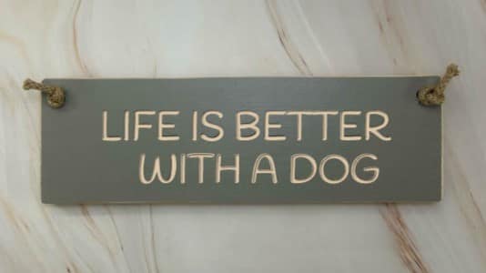 Life is better with a dog - 30cm Rustic Wooden Sign 5 Life is better with a dog - 30cm Rustic Wooden Sign - Image 5