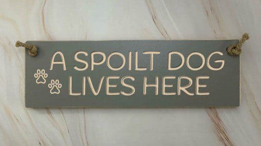 A Spoilt Dog Lives Here