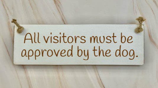 All Visitors Must Be Approved By The Dog White