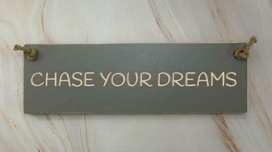 Chase your dreams - 30cm Rustic Wooden Sign 1 Chase your dreams - 30cm Rustic Wooden Sign