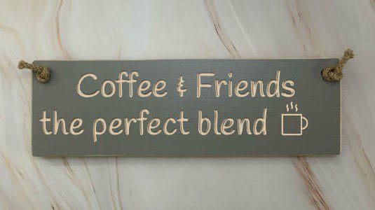 Coffee & friends the perfect blend - 30cm Rustic Wooden Sign 1 Coffee & friends the perfect blend - 30cm Rustic Wooden Sign