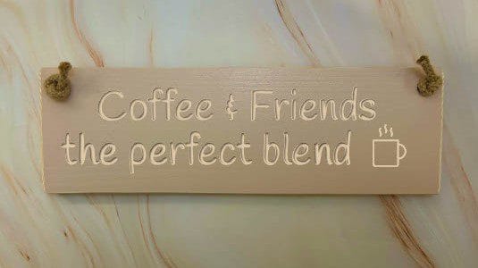 Coffee & friends the perfect blend - 30cm Rustic Wooden Sign 4 Coffee & friends the perfect blend potted shirmp