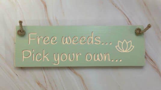 Free Weeds ?.. Pick Your Own – 30cm Rustic Wooden Sign