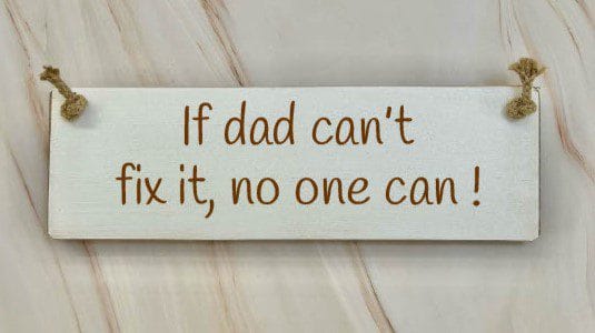 If dad can't fix it ... No one can! - 30cm Rustic Wooden Sign 3 If dad can't fix it ... No one can! - 30cm Rustic Wooden Sign - Image 3