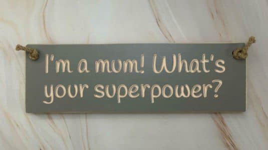 I’m A Mum. What’s Your Super Power?