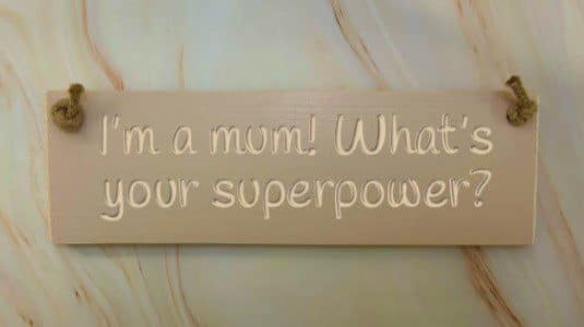 I’m A Mum. What’s Your Super Power? – 30cm Rustic Wooden Sign