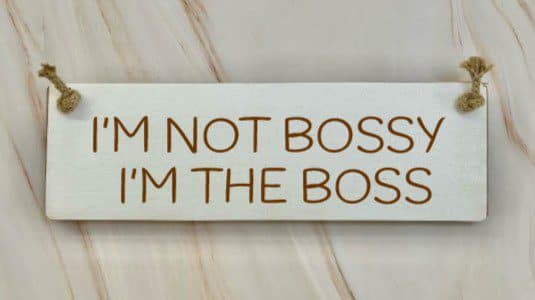 I’m Not Bossy, I’m The Boss – 30cm Rustic Wooden Sign