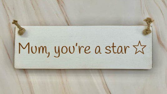 Mum you're a star - 30cm Rustic Wooden Sign 5 Mum you’re a star white