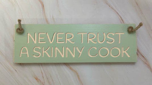 Never trust a skinny cook - 30cm Rustic Wooden Sign 3 Never trust a skinny cook apple