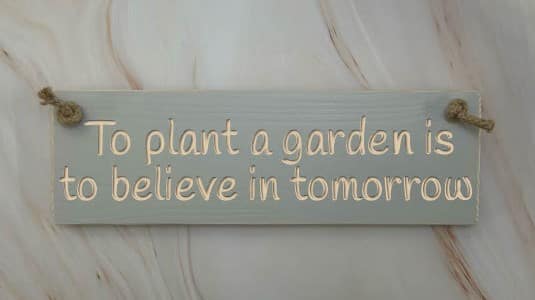 To plant a garden is to believe in tomorrow - 30cm Rustic Wooden Sign 3 To plant a garden is to believe in tomorrow elephant