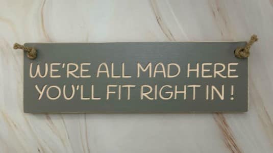 Were All Mad Here