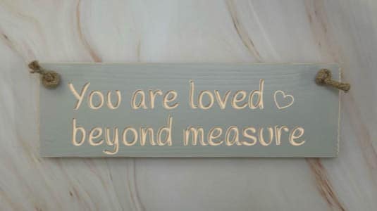 You Are Loved Beyond Measure – 30cm Rustic Wooden Sign