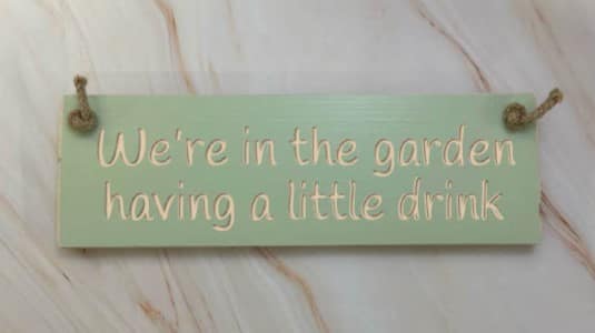 We are in the garden having a little drink - 30cm Rustic Wooden Sign 3 We are in the garden having a little drink apple