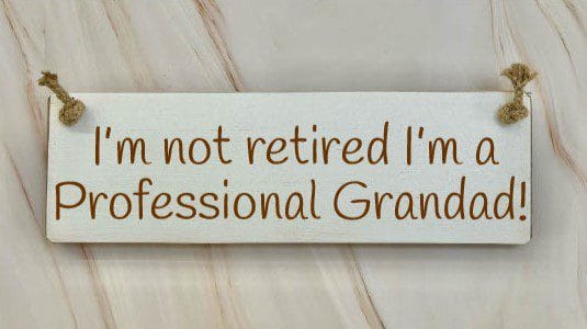 I'm not retired I'm a professional Grandad - 30cm Rustic Wooden Sign 5 I’m not retired I’m a professional Grandad