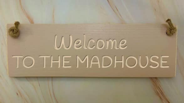 Welcome to the madhouse - 30cm Rustic Wooden Sign 6 Welcome to the madhouse potted shirim