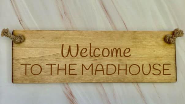 Welcome to the madhouse - 30cm Rustic Wooden Sign 2 Welcome to the madhouse wood