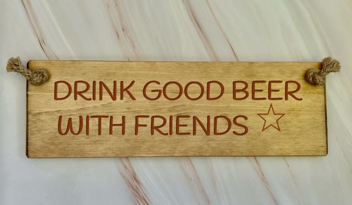 Drink Good Beer With Good Friends – 30cm Rustic Wooden Sign