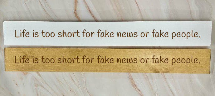 Life Is Too Short For Fake News Or Fake People – 80cm Rustic Wooden Sign