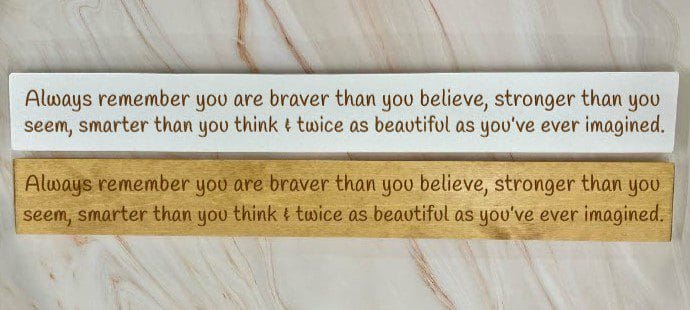 Always Remember You Are Braver Than You Believe, Stronger Than You Seem, Smarter Than You Think – 80cm Rustic Wooden Sign