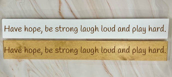 Have Hope, Be Strong, Laugh Loud And Play Hard – 80cm Rustic Wooden Sign