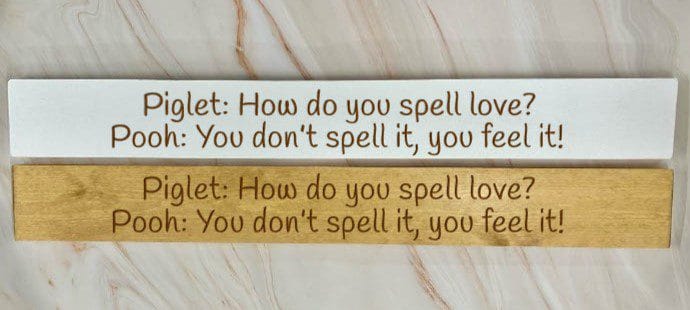 Piglet: How Do You Spell Love? Pooh: You Don’t Spell It You Feel It! – 80cm Rustic Wooden Sign
