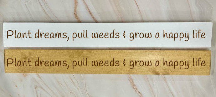 Plant Dreams, Pull Weeds & Grow A Happy Life – 80cm Rustic Wooden Sign