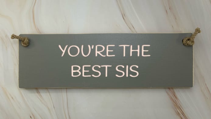 You're the best Sis - 30cm Rustic Wooden Sign 2 You're the best Sis - 30cm Rustic Wooden Sign - Image 2