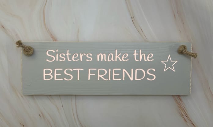 Sisters Make the BEST FRIENDS - 30cm Rustic Wooden Sign 1 Sisters Make the BEST FRIENDS