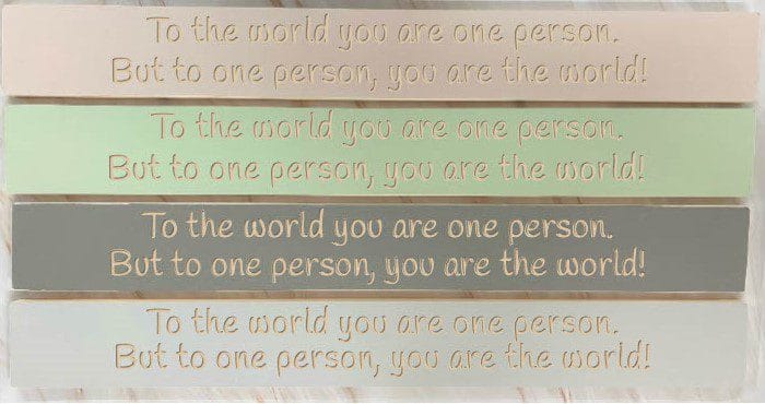 To the world you are one person but to one person you are the world - 80cm Rustic Wooden Sign 2 To the world you are one person but to one person you are the world - 80cm Rustic Wooden Sign - Image 2