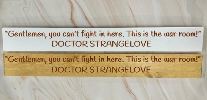 “Gentlemen, You Can’t Fight In Here. This Is A War Room” – 80cm Rustic Wooden Sign