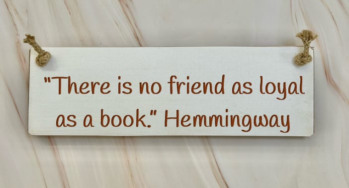 "There is no friend as loyal as a book." Hemmingway - 30cm Wooden Sign 2 "There is no friend as loyal as a book." Hemmingway - 30cm Wooden Sign - Image 2