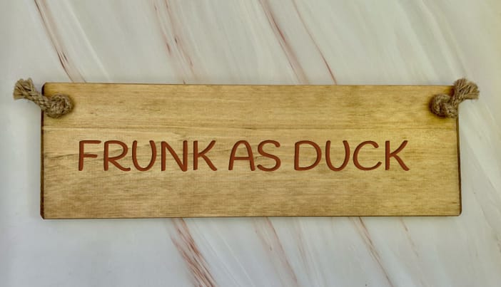 FRUNK AS DUCK - 30cm Rustic Wooden Sign 7 FRUNK AS DUCK - 30cm Rustic Wooden Sign - Image 7