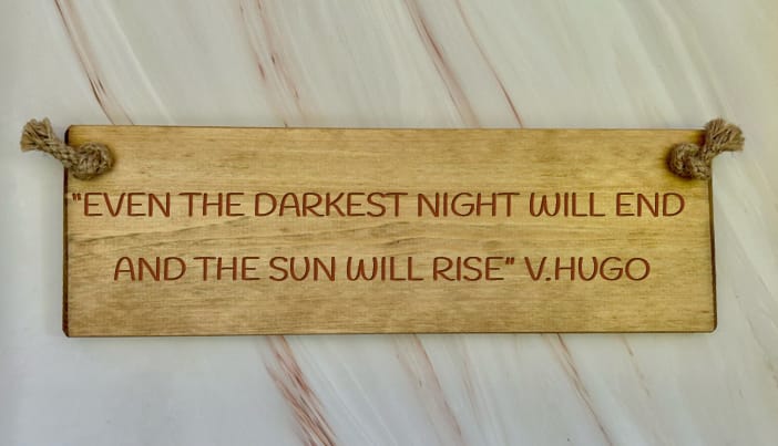 “Even The Darkest Night Will End” – 30cm Wooden Sign