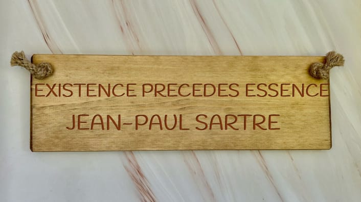 ” Existence Precedes Essense” Jean-Paul Sartre – 30cm Wooden Sign