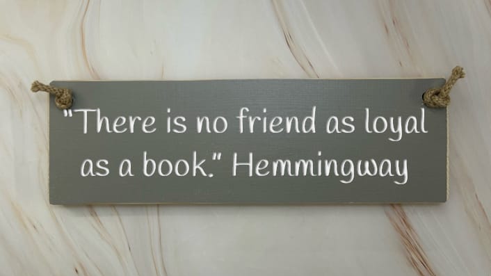 "There is no friend as loyal as a book." Hemmingway - 30cm Wooden Sign 3 "There is no friend as loyal as a book." Hemmingway - 30cm Wooden Sign - Image 3