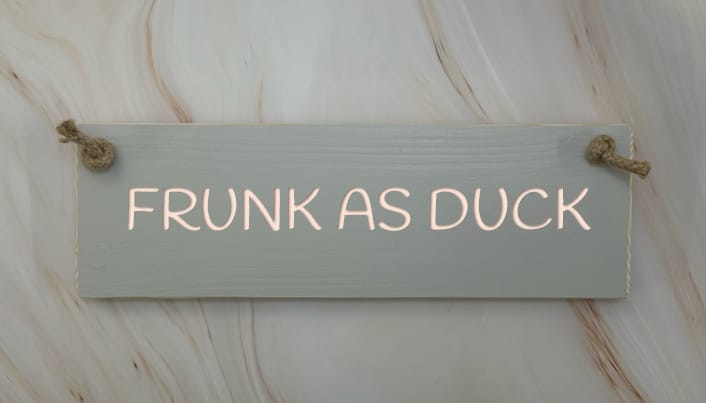 FRUNK AS DUCK - 30cm Rustic Wooden Sign 3 FRUNK AS DUCK - 30cm Rustic Wooden Sign - Image 3