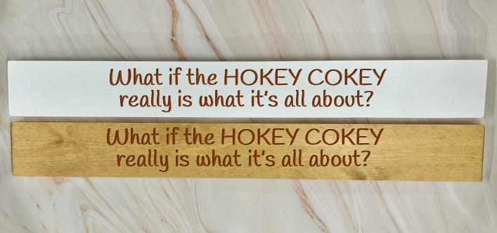 What If The HOKEY COKEY Really Is What It’s All About? – 80cm Rustic Wooden Sign