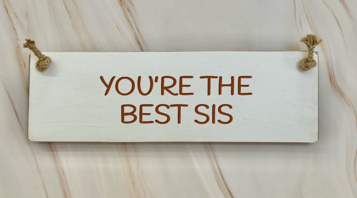 You're the best Sis - 30cm Rustic Wooden Sign 1 You're the best Sis - 30cm Rustic Wooden Sign
