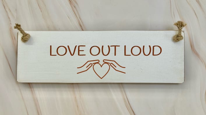 Love Out Loud – 30cm Rustic Wooden Sign